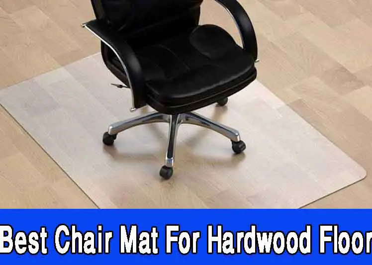 Best Chair Mat For Hardwood Floor, Best Non Slip Chair Mat For Hardwood Floors