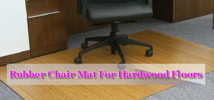 Rubber Chair Mat for Hardwood Floors