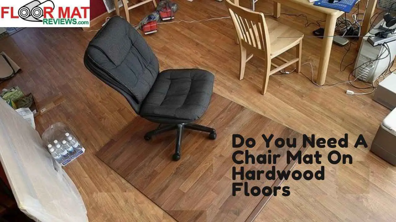 Do You Need A Chair Mat On Hardwood Floors
