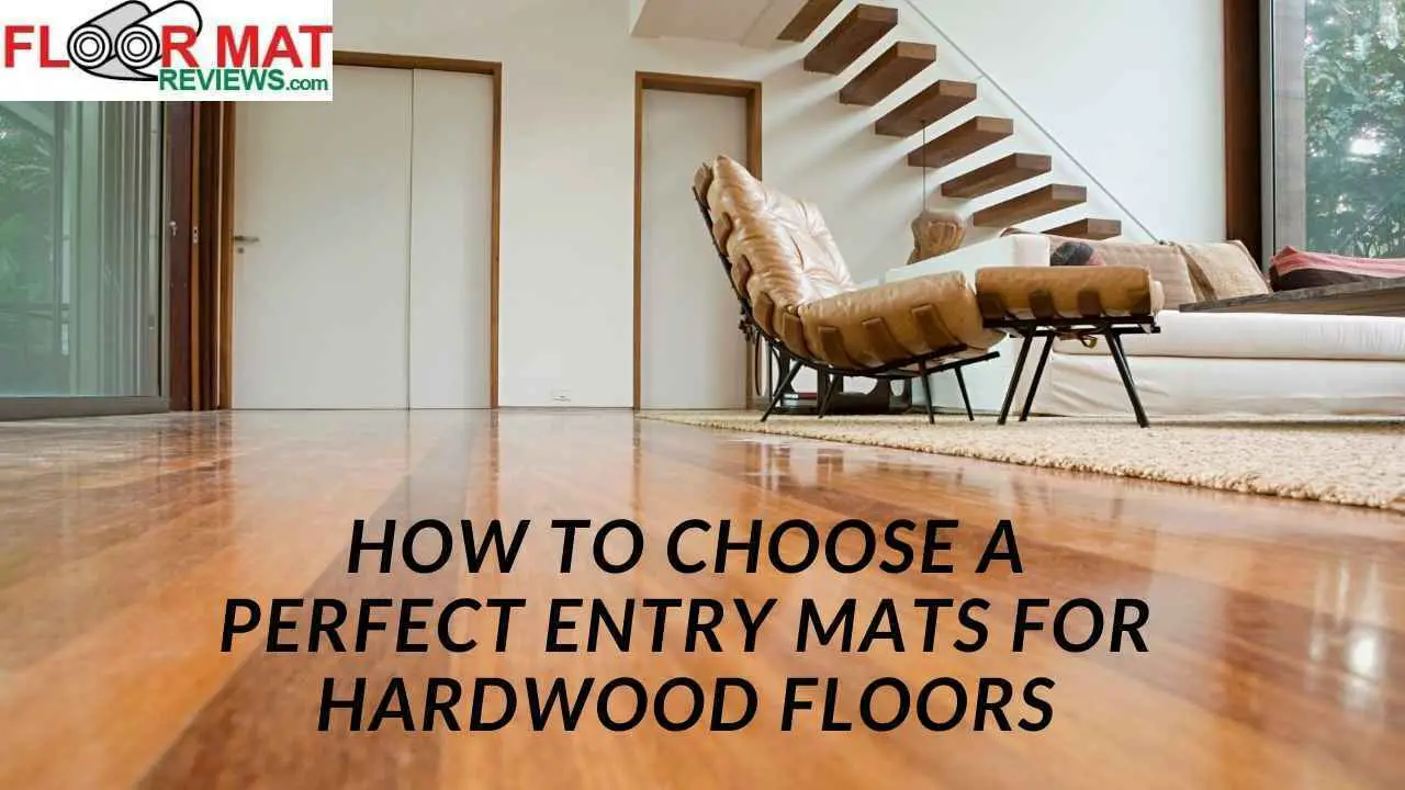 How To Choose A Perfect Entry Mats For Hardwood Floors